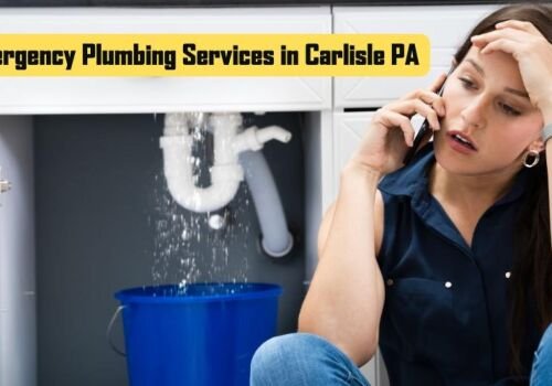 The Importance of Emergency Plumbing in Carlisle, PA
